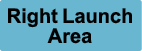 Right Launch Area